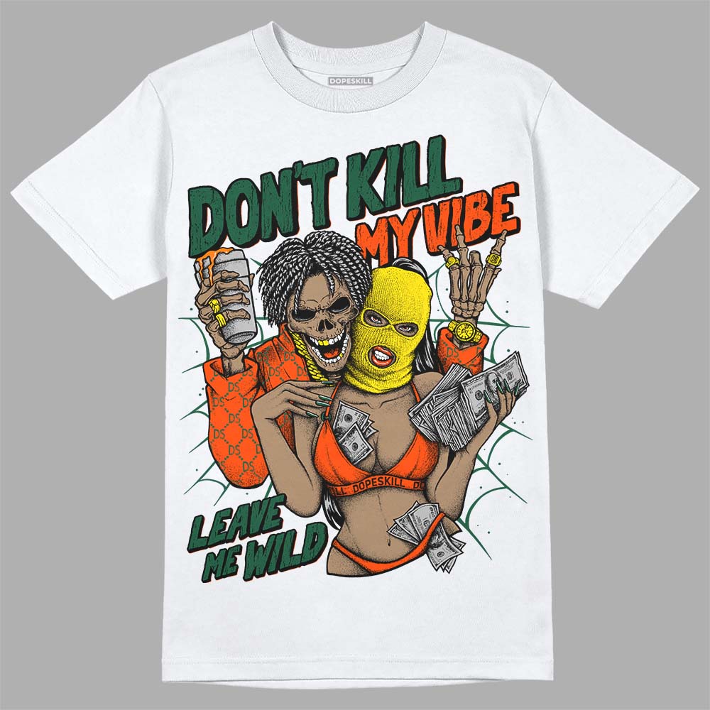 Dunk Team Dark Green Orange DopeSkill T-Shirt Don't Kill My Vibe Graphic
