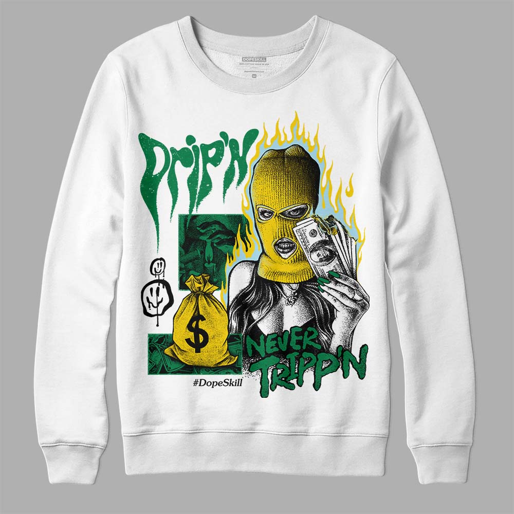 Lucky Green 5s DopeSkill Sweatshirt Drip'n Never Tripp'n Graphic