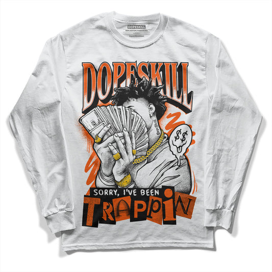 Orange Milk DopeSkill Long Sleeve T-Shirt Sorry I've Been Trappin Graphic