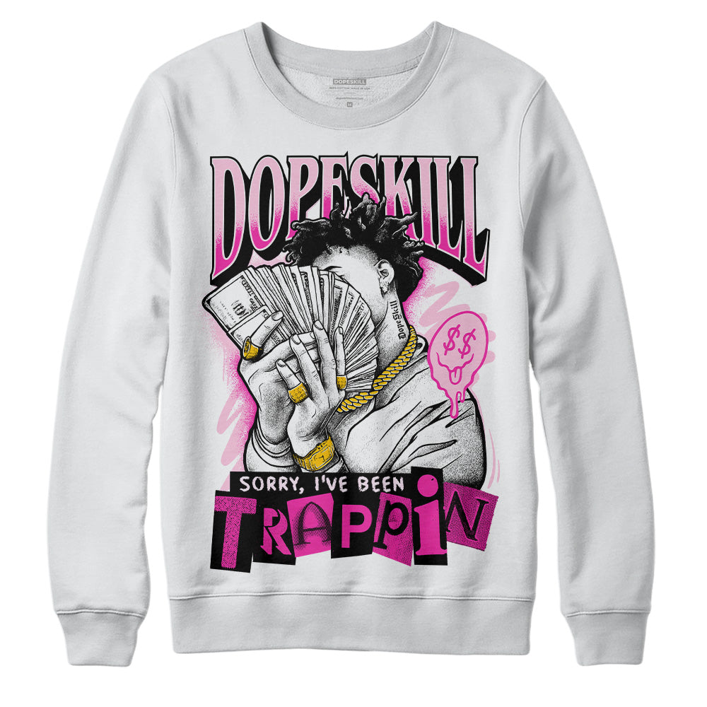 Triple Pink Dunk Low DopeSkill Sweatshirt Sorry I've Been Trappin Graphic