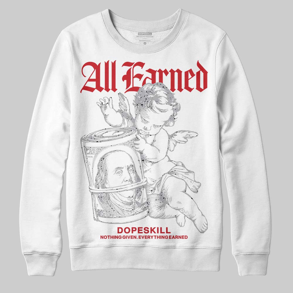 White Cement 4s DopeSkill Sweatshirt All Earned Graphic