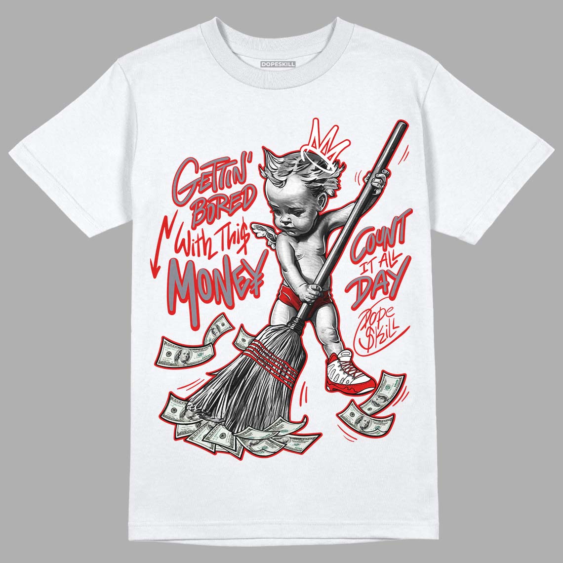 Gym Red 9s DopeSkill T-Shirt Gettin Bored With This Money Graphic