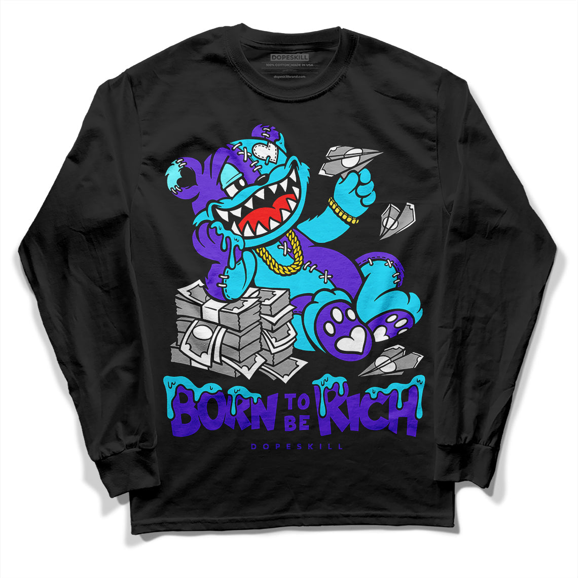 Aqua 6s DopeSkill Long Sleeve T-Shirt Born To Be Rich Graphic