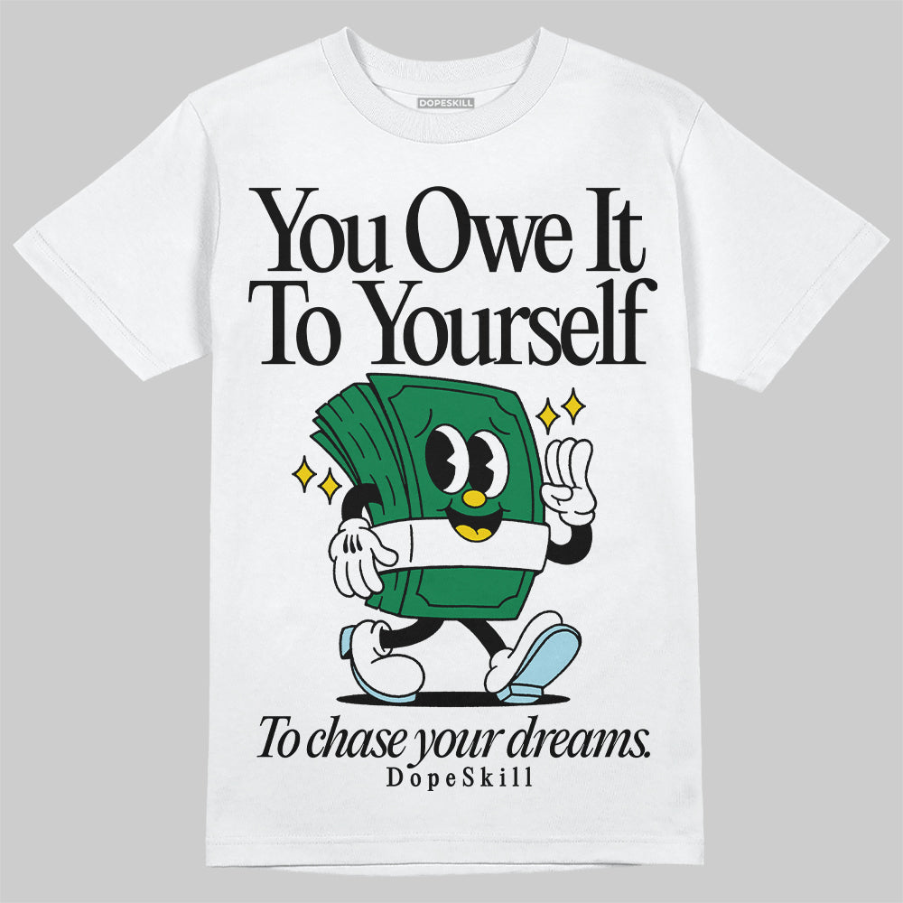 Lucky Green 5s DopeSkill T-Shirt Owe It To Yourself Graphic