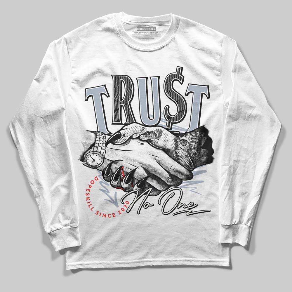 White Cement Reimagined 3s DopeSkill Long Sleeve T-Shirt Trust No One Graphic