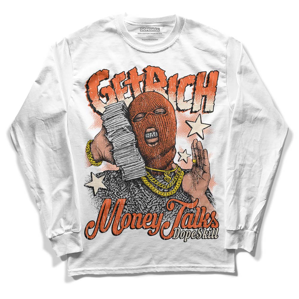 Georgia Peach 3s DopeSkill Long Sleeve T-Shirt Get Rich Graphic