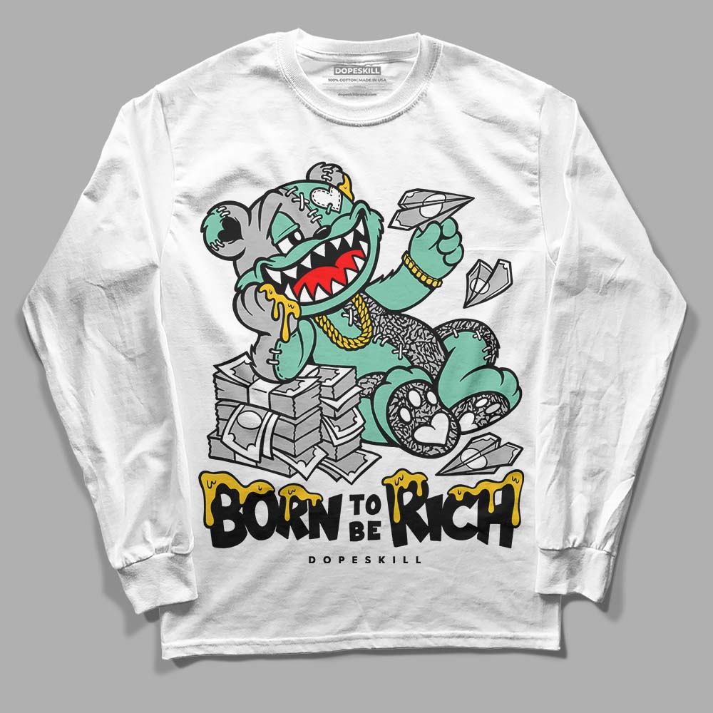 Green Glow 3s DopeSkill Long Sleeve T-Shirt Born To Be Rich Graphic