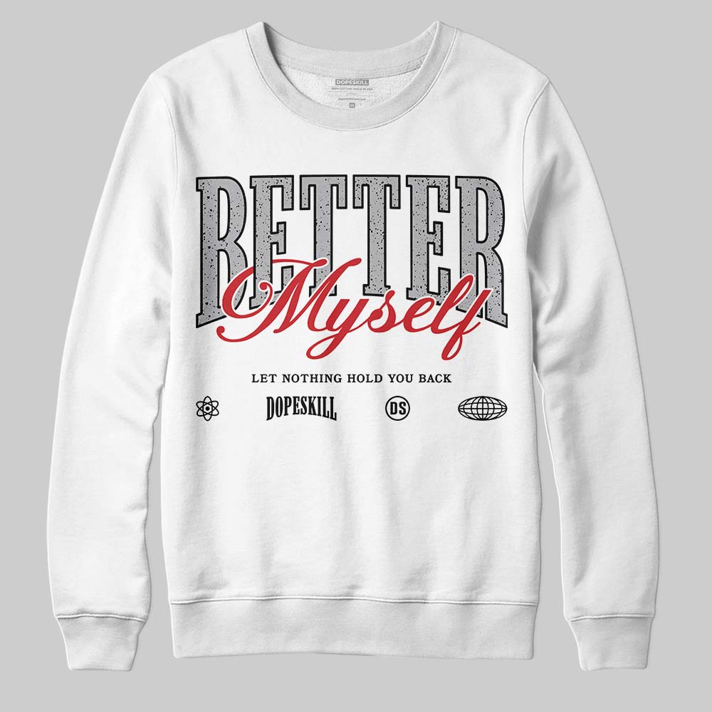 White Cement 4s DopeSkill Sweatshirt Better Myself Graphic