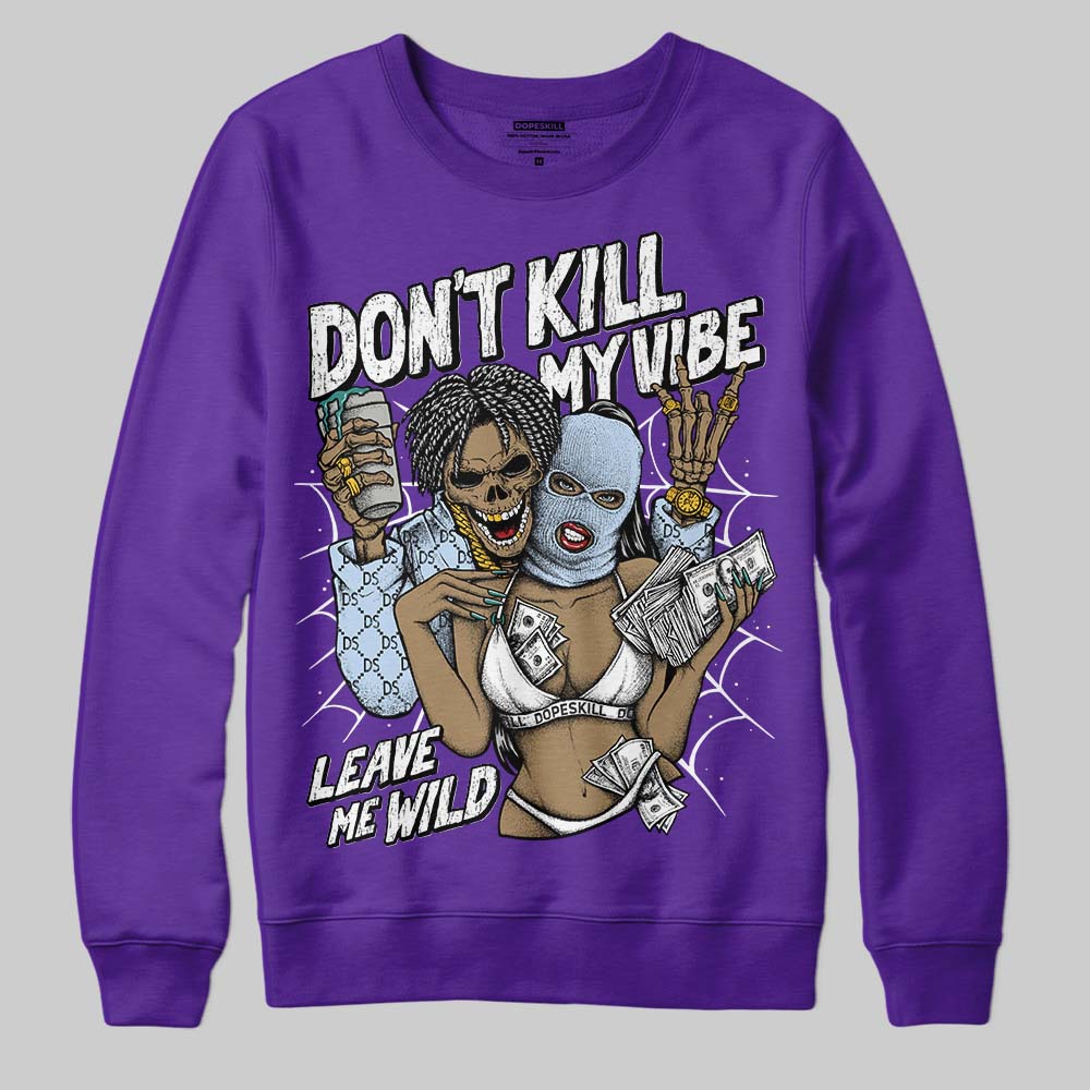 Grape 5s DopeSkill Sweatshirt Don't Kill My Vibe Graphic