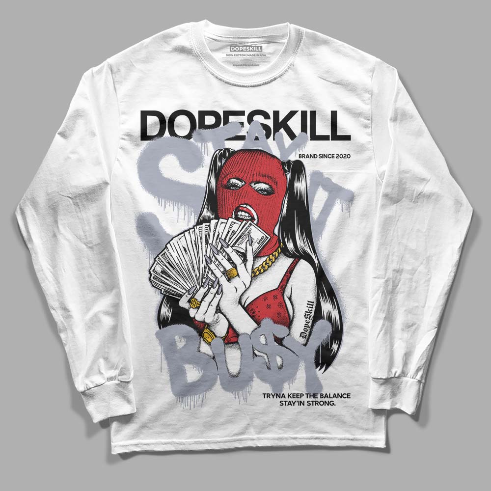 Bred Reimagined 4s DopeSkill Long Sleeve T-Shirt Stay It Busy Graphic