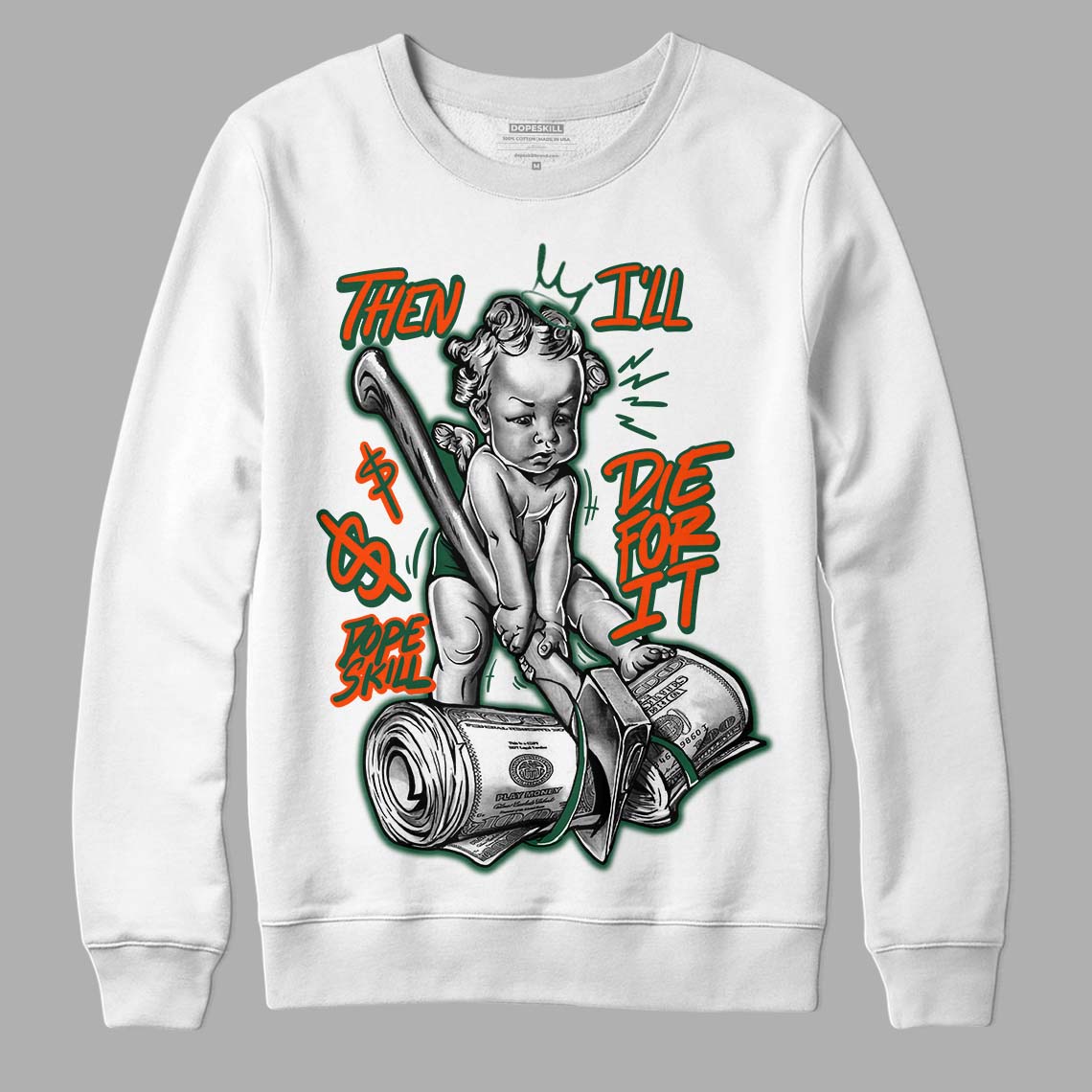 Dunk Low Team Dark Green Orange DopeSkill Sweatshirt Then I'll Die For It Graphic