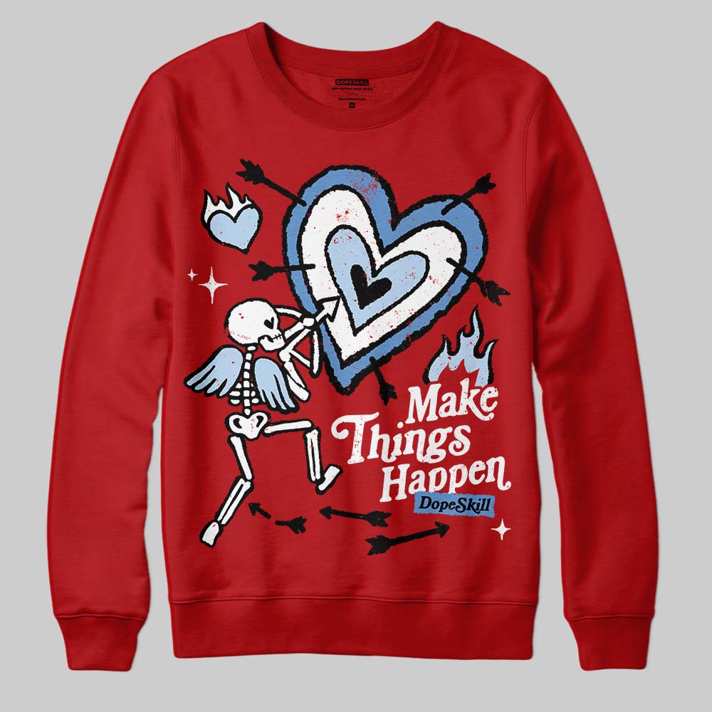 Cherry 11s DopeSkill Sweatshirt Make Things Happen Graphic