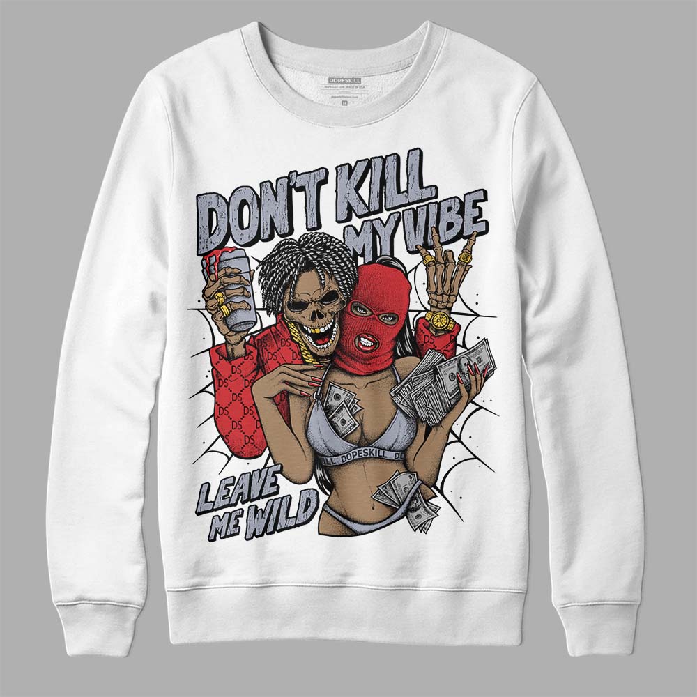 Bred Reimagined 4s DopeSkill Sweatshirt Don't Kill My Vibe Graphic