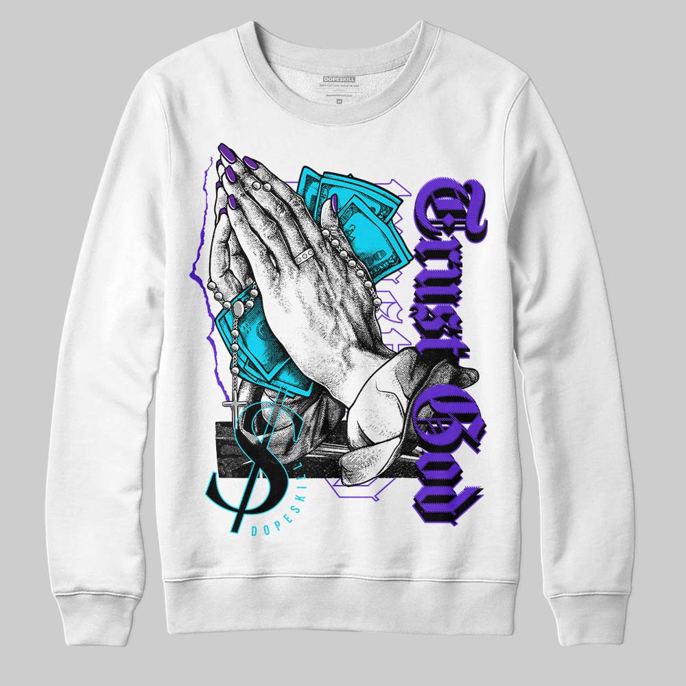Aqua 6s DopeSkill Sweatshirt Trust God Graphic