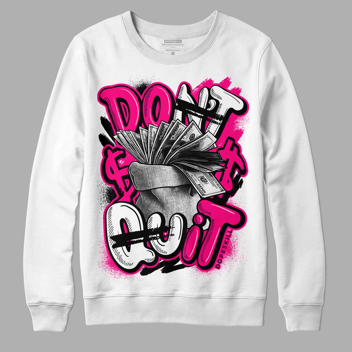 Fierce Pink 1s DopeSkill Sweatshirt Don't Quit Graphic