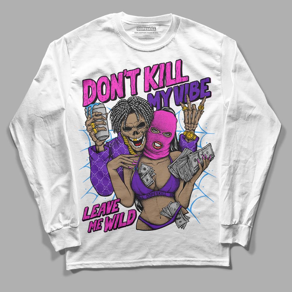 Court Purple 13s DopeSkill Long Sleeve T-Shirt Don't Kill My Vibe Graphic