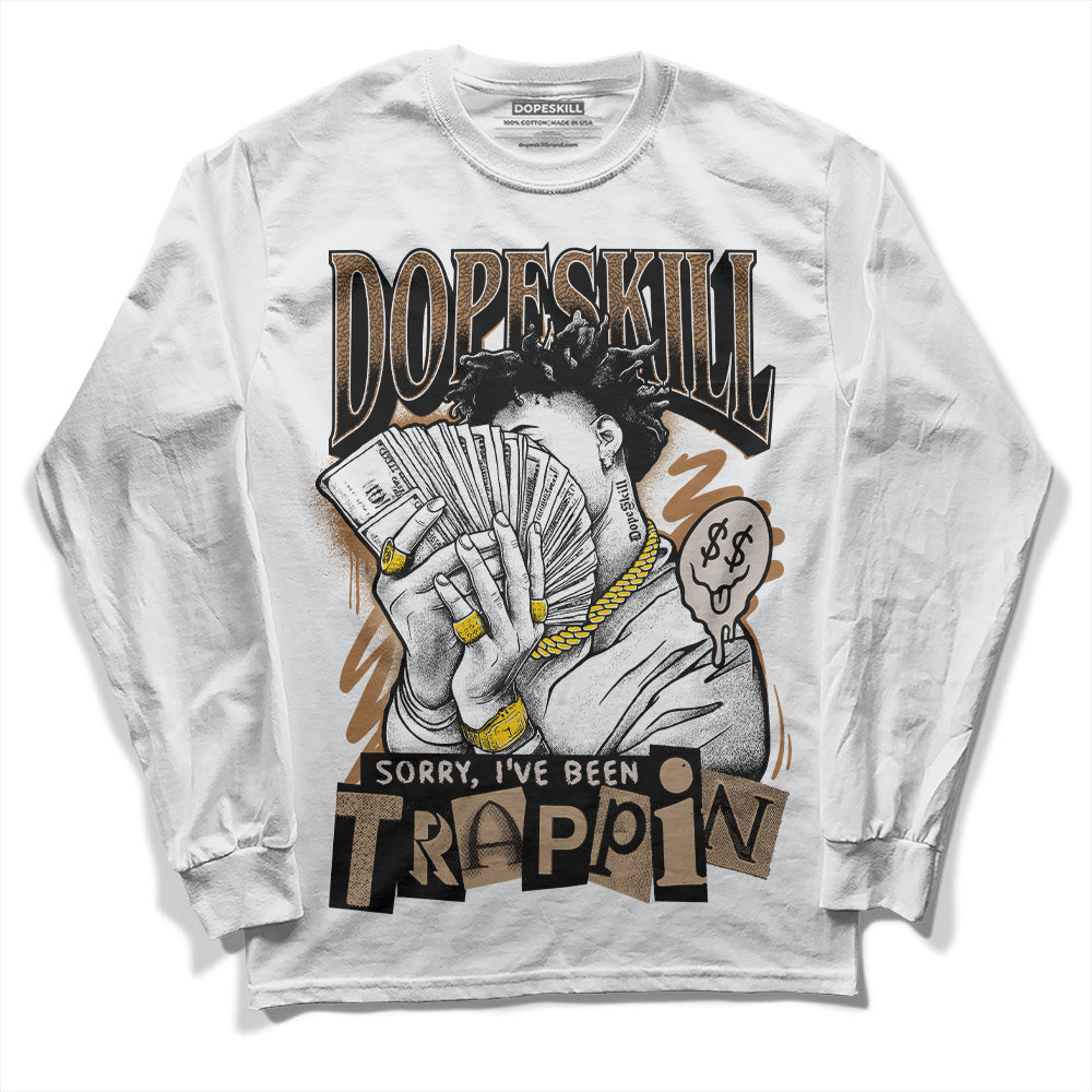 Palomino 3s DopeSkill Long Sleeve T-Shirt Sorry I've Been Trappin Graphic