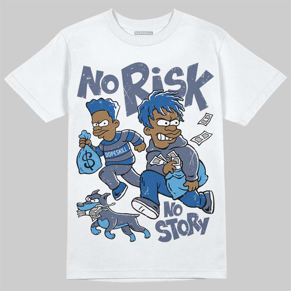 Diffused Blue 11s DopeSkill T-Shirt No Risk No Story Graphic