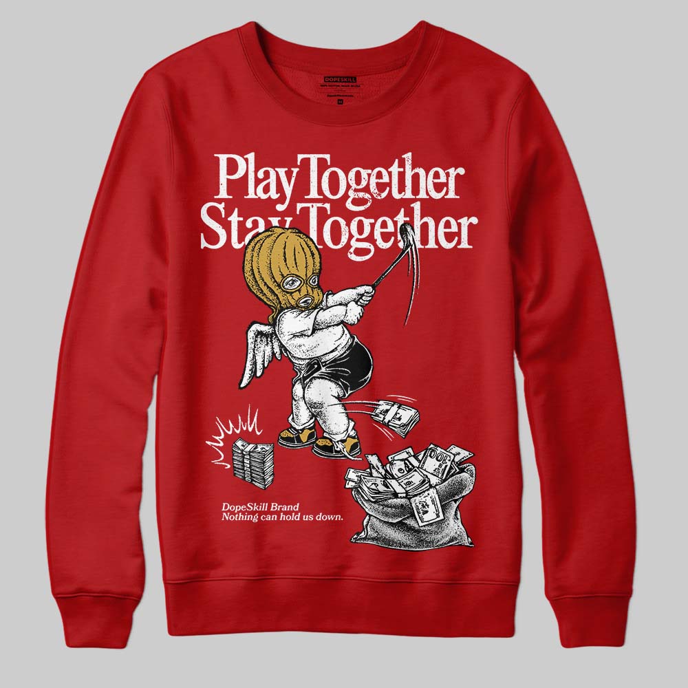 Brick By Brick 4s DopeSkill Sweatshirt Play together, Stay together Graphic