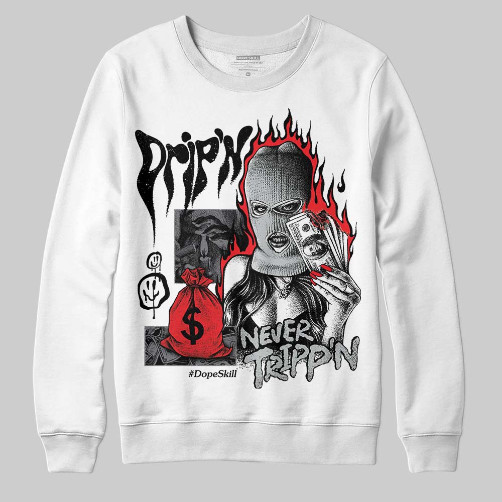 Fear 4s DopeSkill Sweatshirt Drip'n Never Tripp'n Graphic