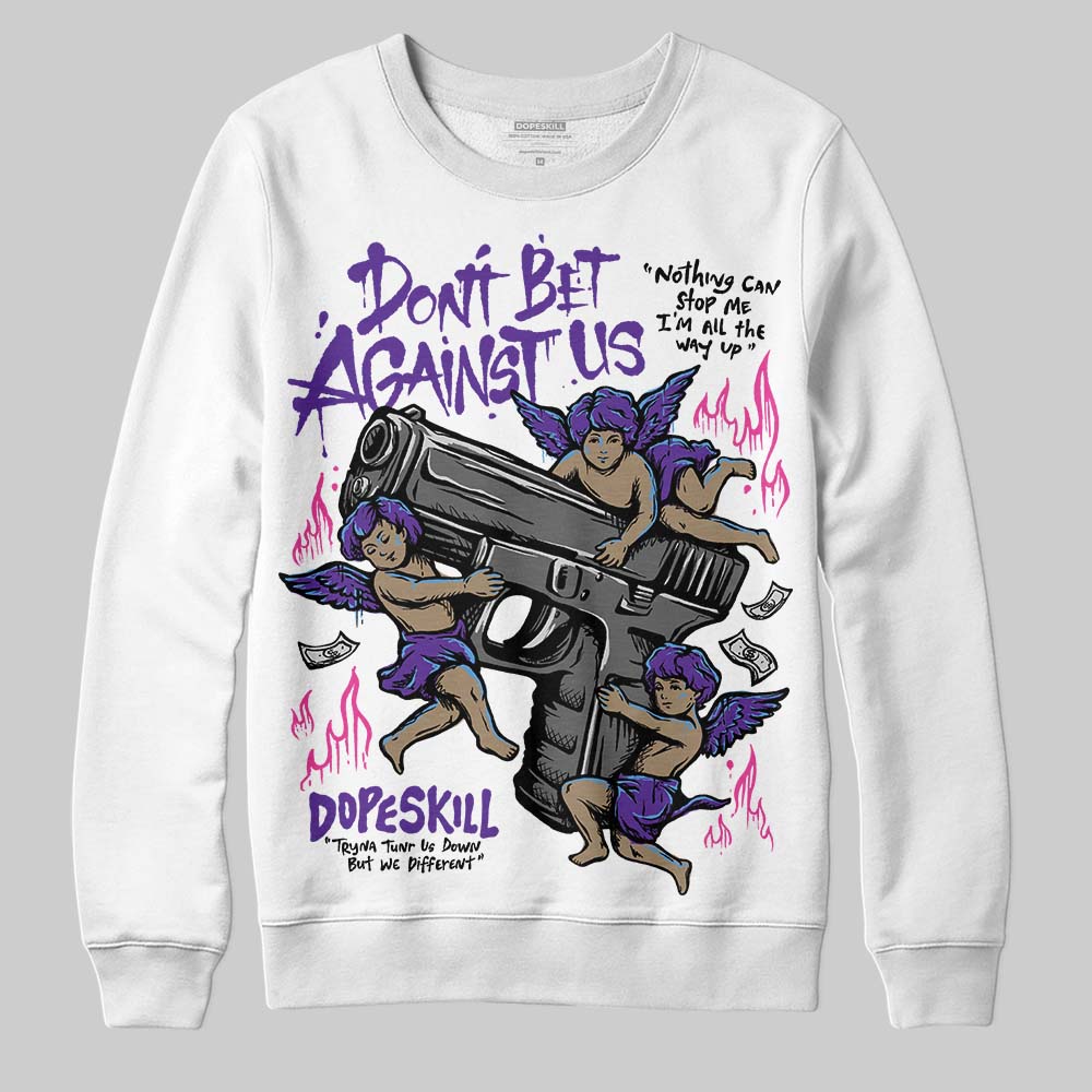 PURPLE Collection DopeSkill Sweatshirt Don't Bet Against Us Graphic