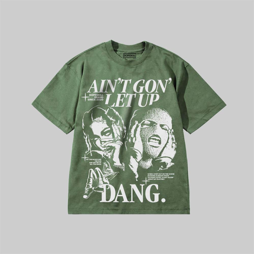 Ain't Gon' Let Up DopeSkill Premium T-shirt