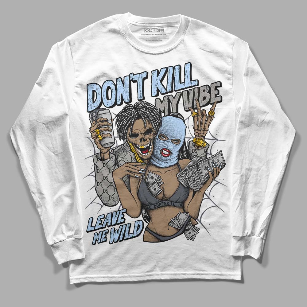 Cool Grey 11s DopeSkill Long Sleeve T-Shirt Don't Kill My Vibe Graphic