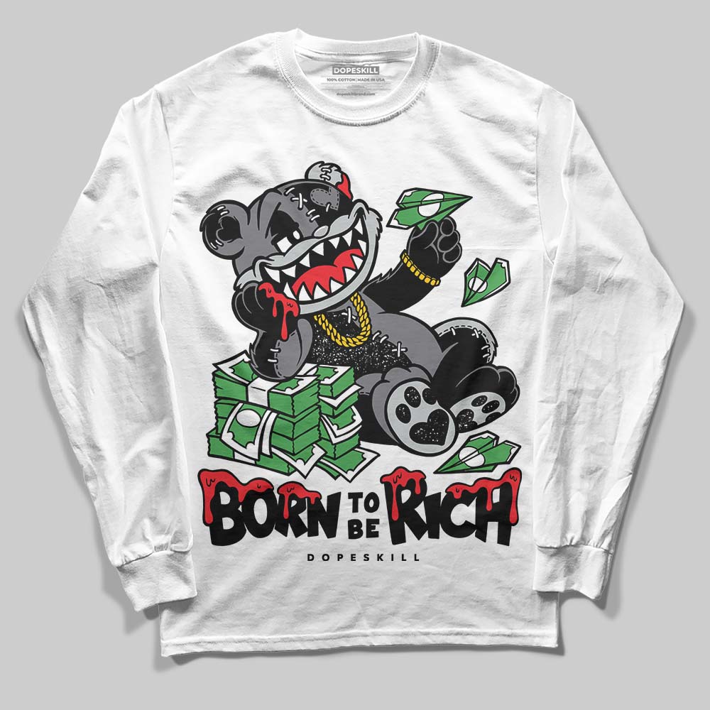 Fear 4s DopeSkill Long Sleeve T-Shirt Born To Be Rich Graphic