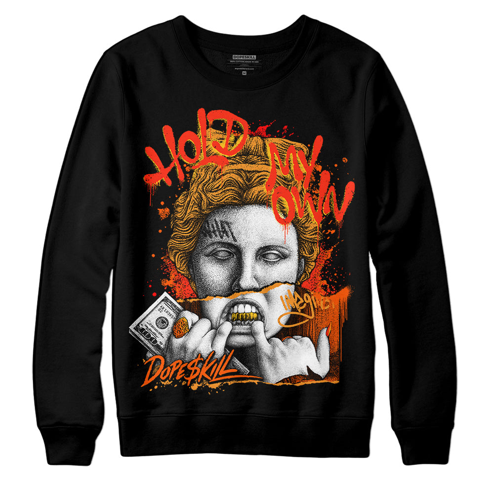 Brilliant Orange 12s DopeSkill Sweatshirt Hold My Own Graphic