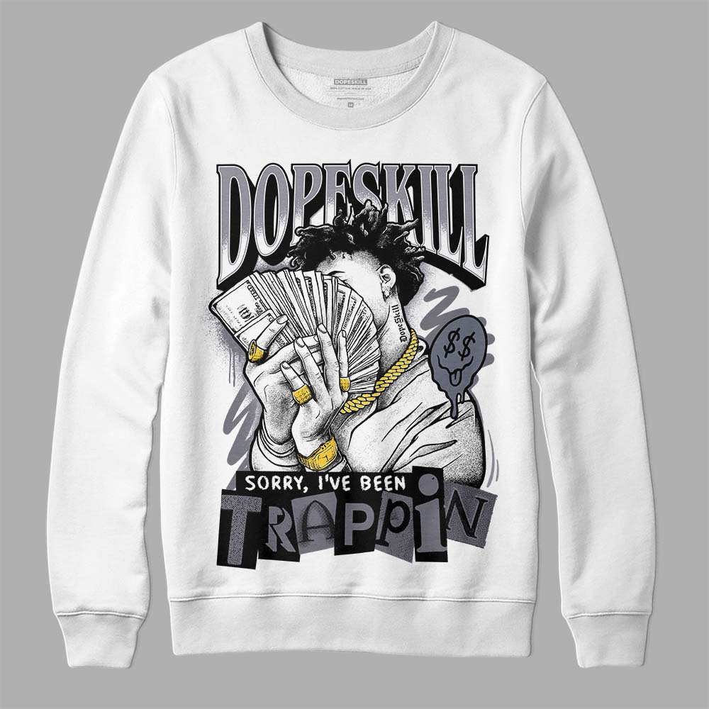 Stealth 14s DopeSkill Sweatshirt Sorry I've Been Trappin Graphic