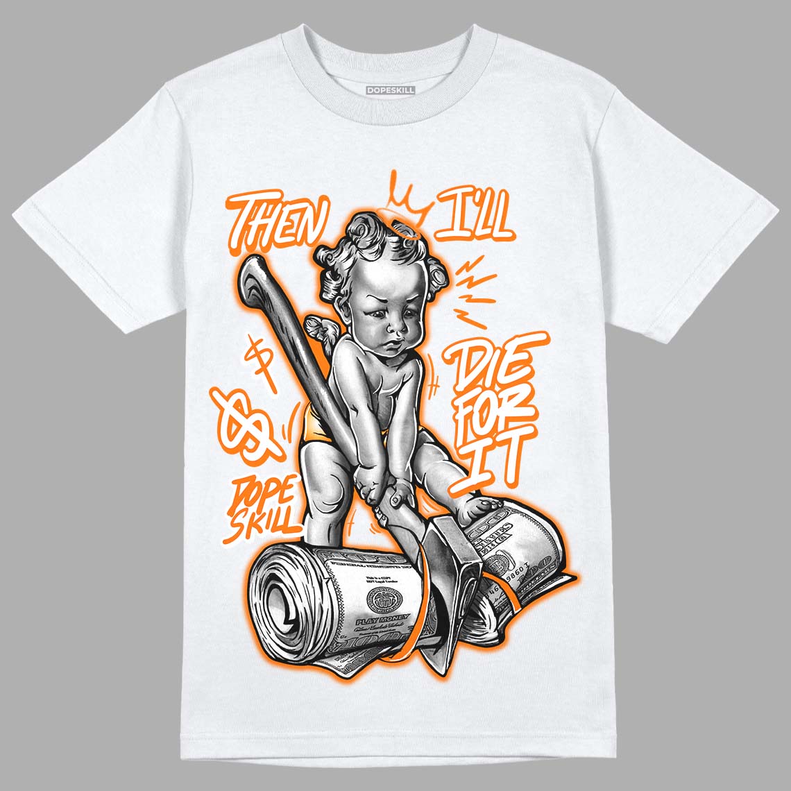 Dunk Low Magma Orange DopeSkill T-Shirt Then I'll Die For It Graphic