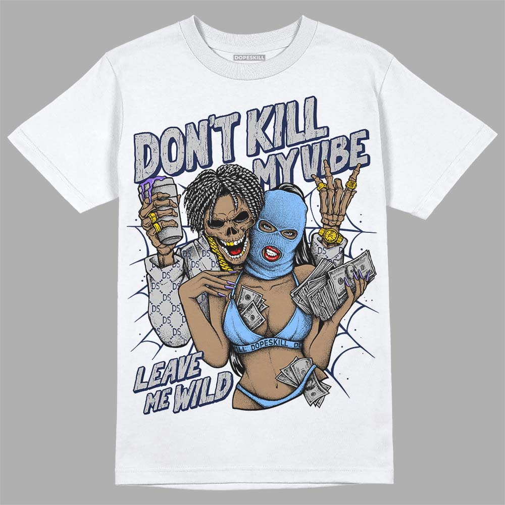 Midnight Navy 5s DopeSkill T-Shirt Don't Kill My Vibe Graphic