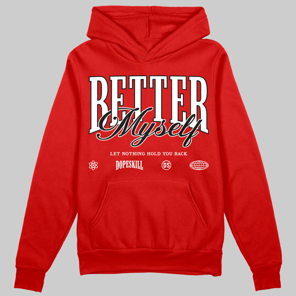 Bred Velvet 11s DopeSkill Red Hoodie Sweatshirt Better Myself Graphic