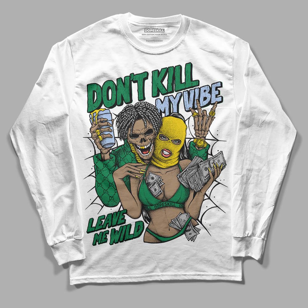 Lucky Green 5s DopeSkill Long Sleeve T-Shirt Don't Kill My Vibe Graphic