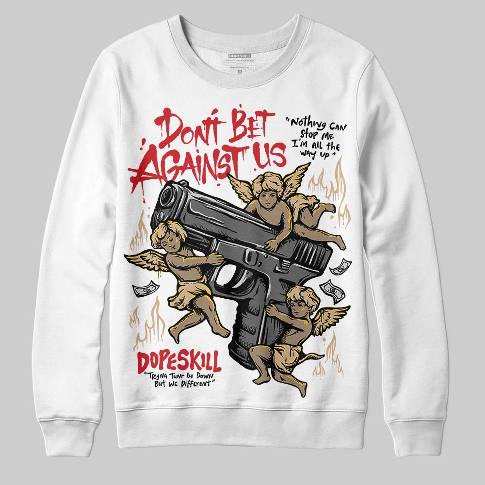 TAN Collection DopeSkill Sweatshirt Don't Bet Against Us Graphic