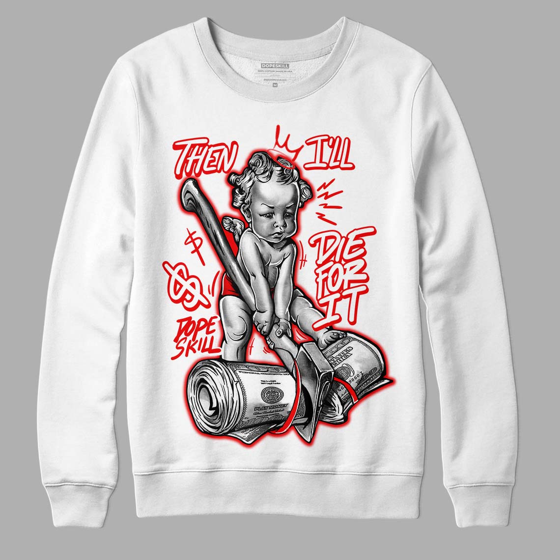 Cherry 11s DopeSkill Sweatshirt Then I'll Die For It Graphic