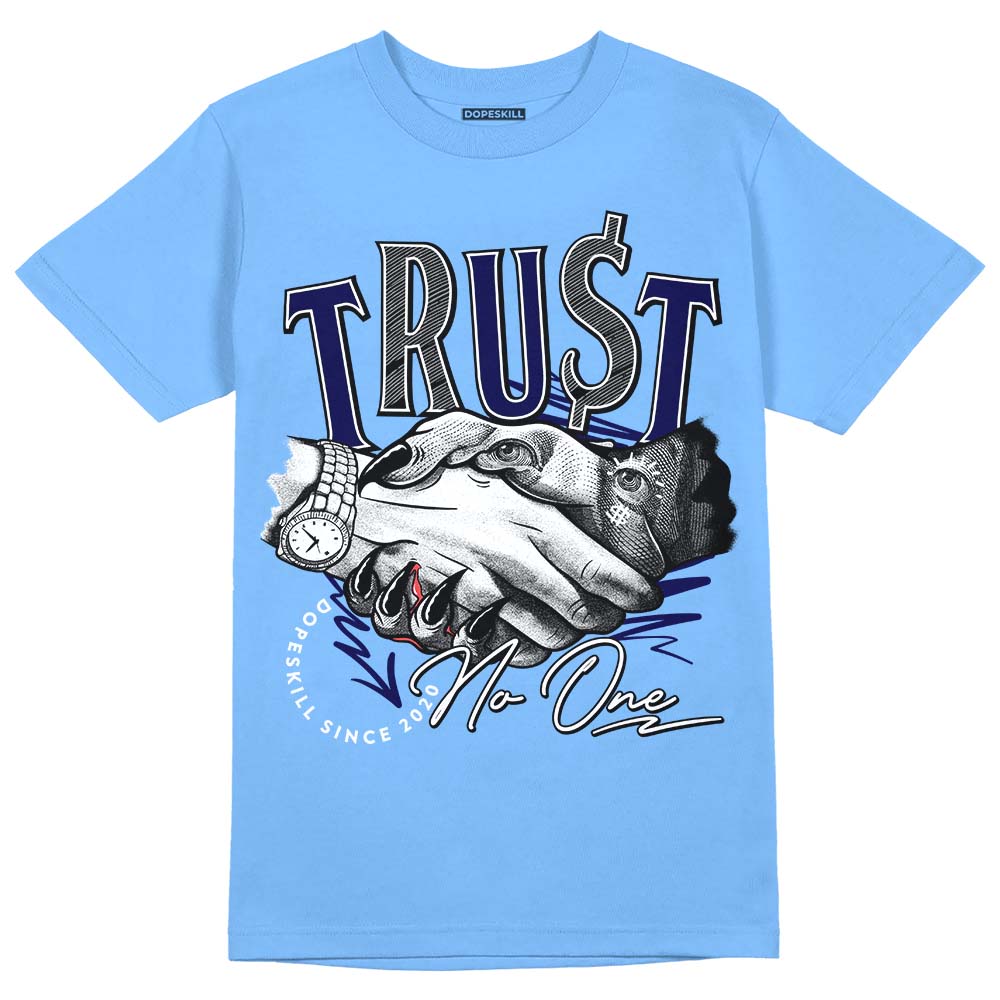 University Blue 6s DopeSkill University Blue T-shirt Trust No One Graphic