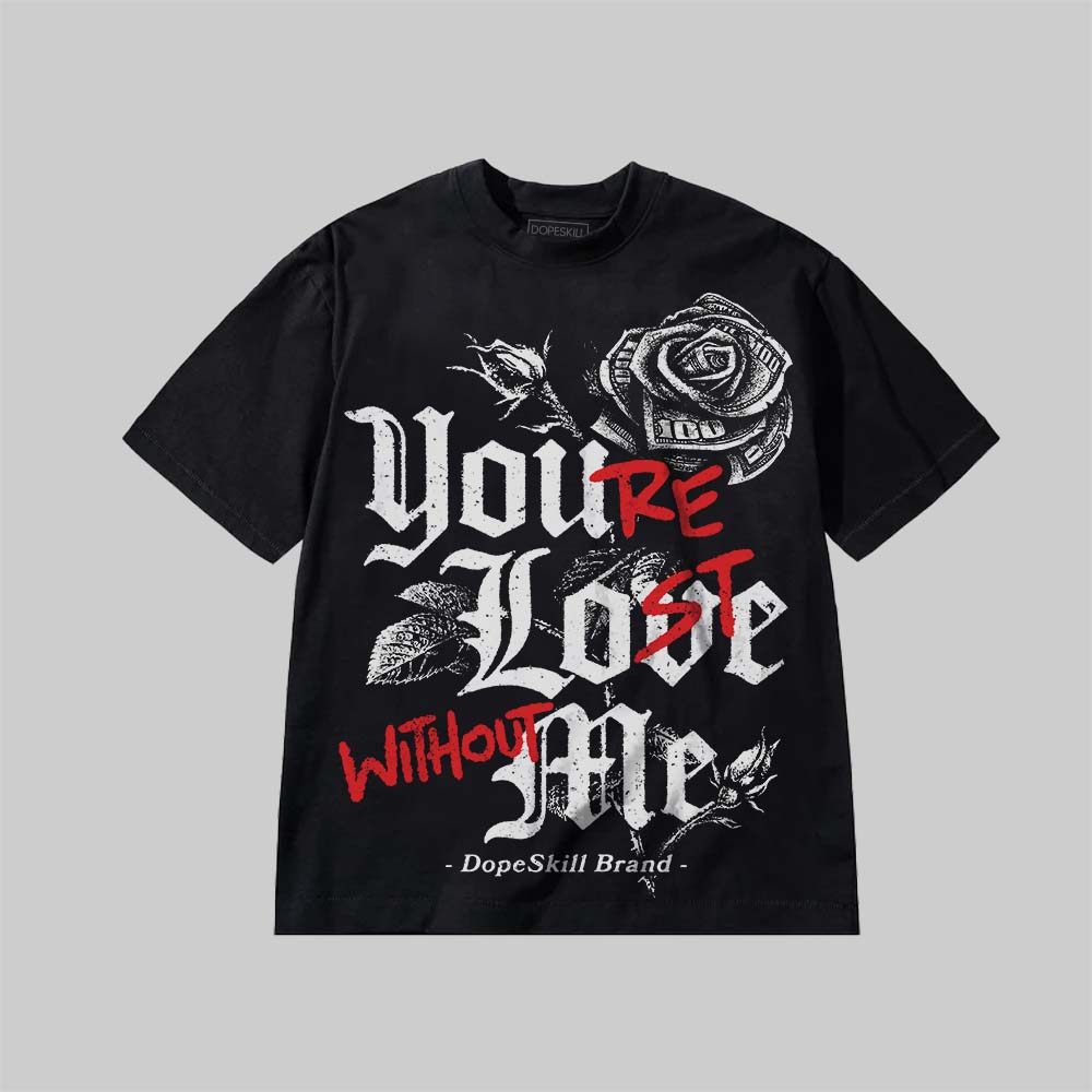 You’re Lost Without Me DopeSkill Premium T-shirt