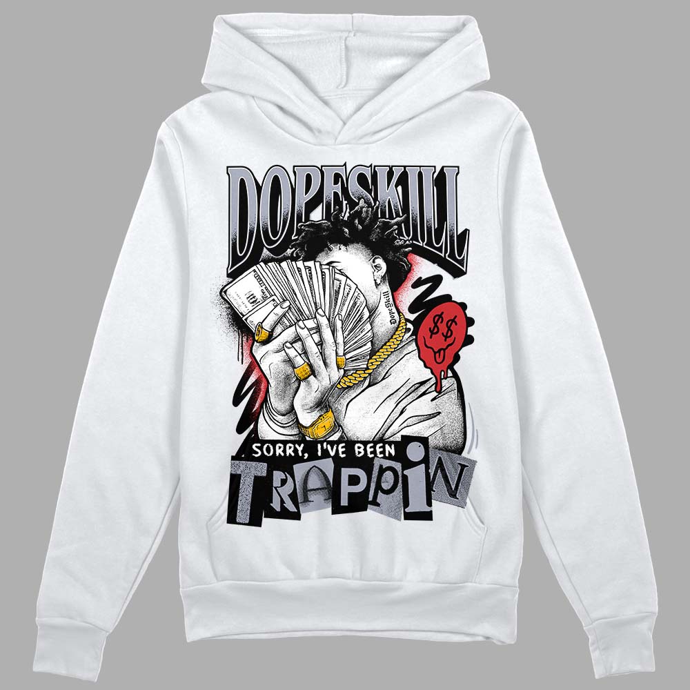 Bred Reimagined 4s DopeSkill Hoodie Sweatshirt Sorry I've Been Trappin Graphic
