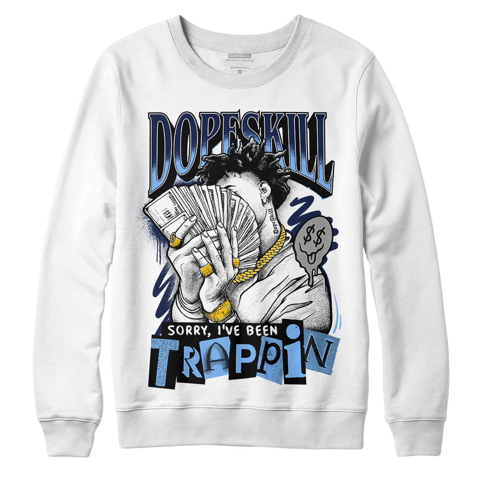 Midnight Navy 5s DopeSkill Sweatshirt Sorry I've Been Trappin Graphic