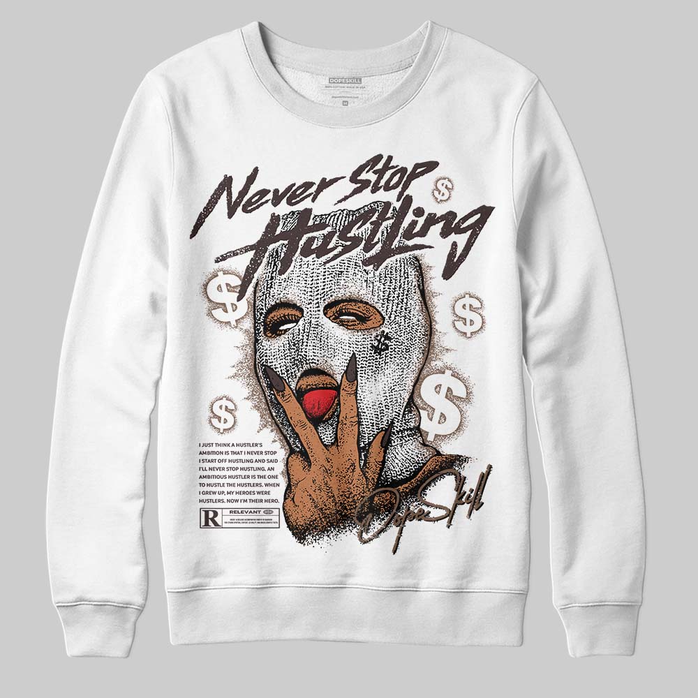 Baroque Brown 12s DopeSkill Sweatshirt Never Stop Hustling Graphic