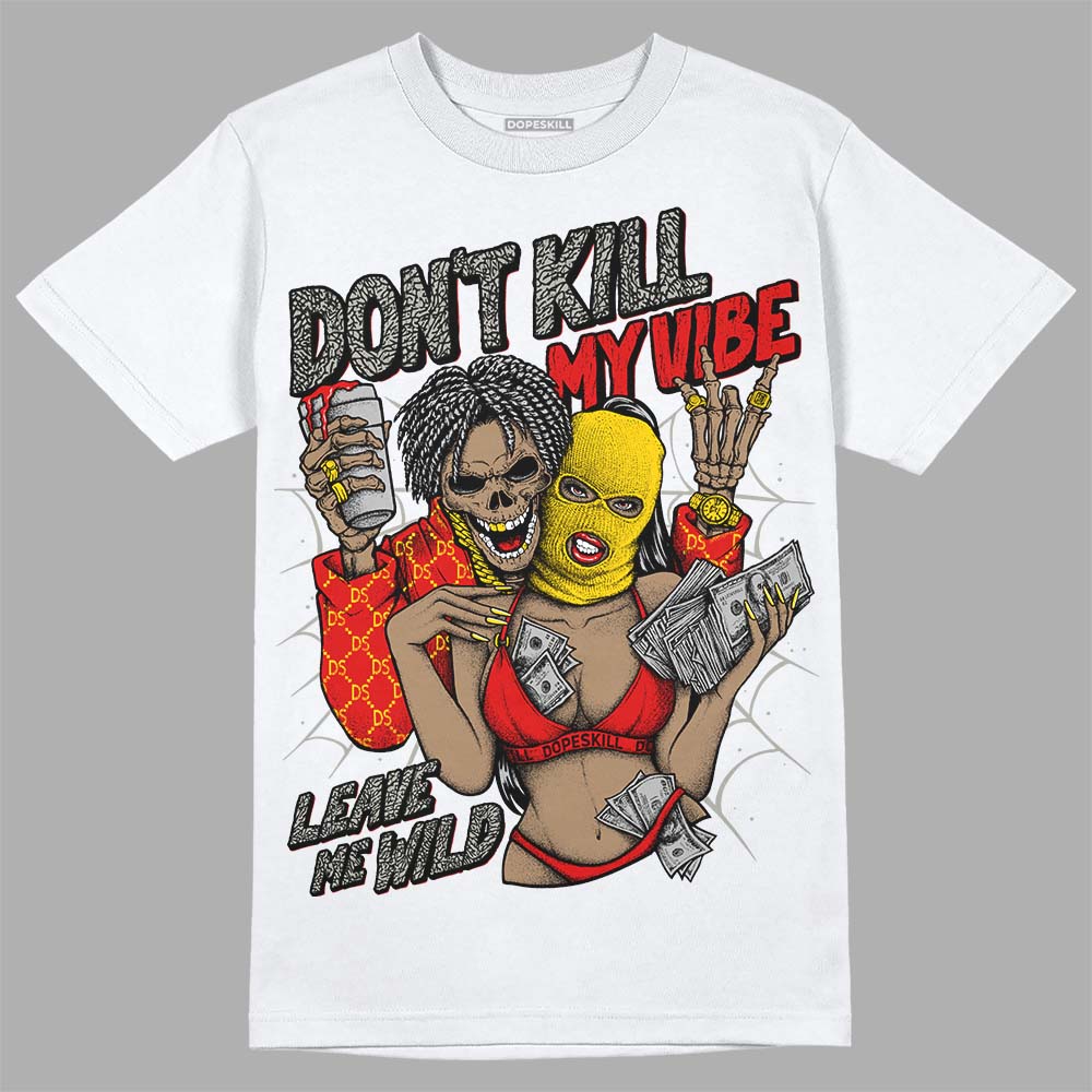Fire Red 3s DopeSkill T-Shirt Don't Kill My Vibe Graphic