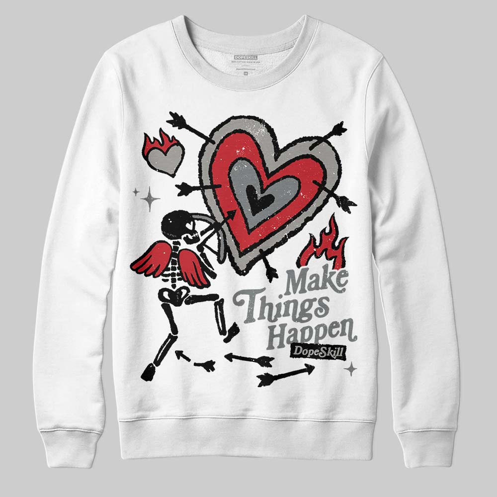 Cool Grey 9s DopeSkill Sweatshirt Make Things Happen Graphic
