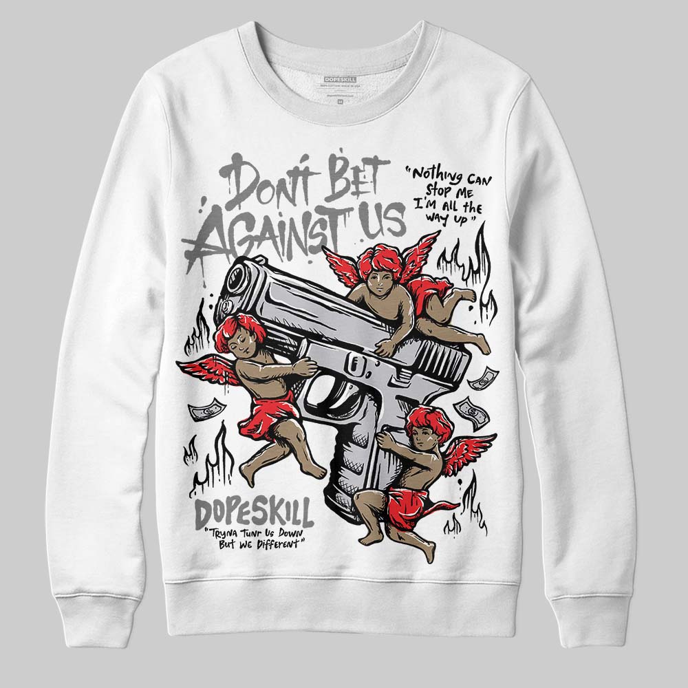 Grey Collection DopeSkill Sweatshirt Don't Bet Against Us Graphic