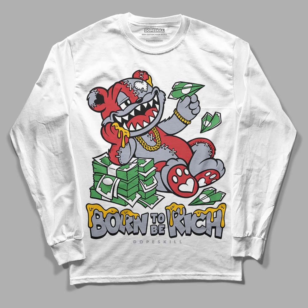 Bred Reimagined 4s DopeSkill Long Sleeve T-Shirt Born To Be Rich Graphic