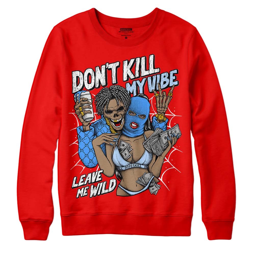 Cherry 11s DopeSkill Varsity Red Sweatshirt Don't Kill My Vibe Graphic