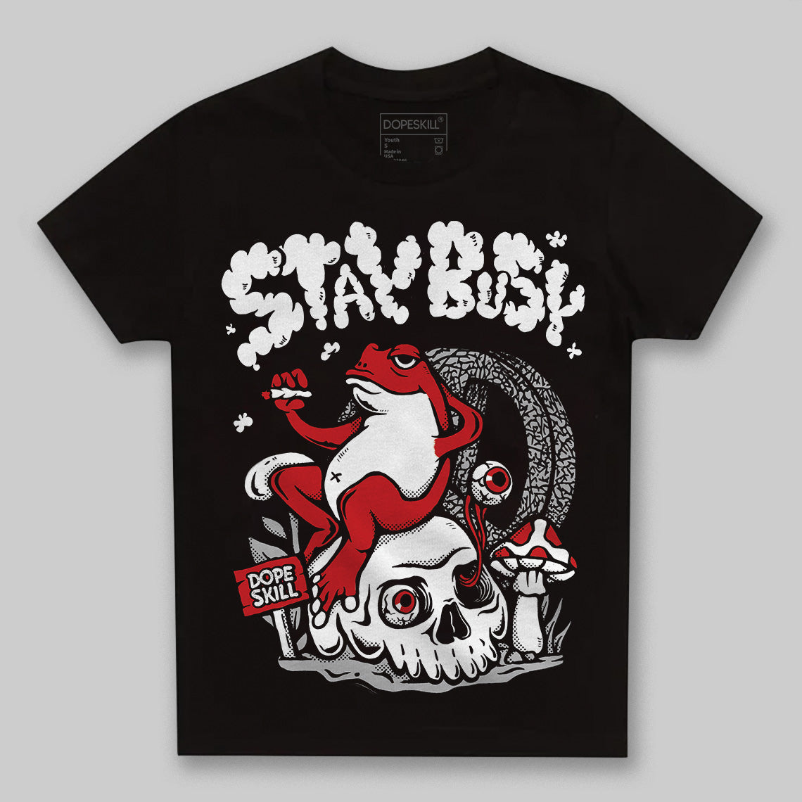 Black Cement 3s DopeSkill Toddler Kids T-shirt Stay Busy Graphic