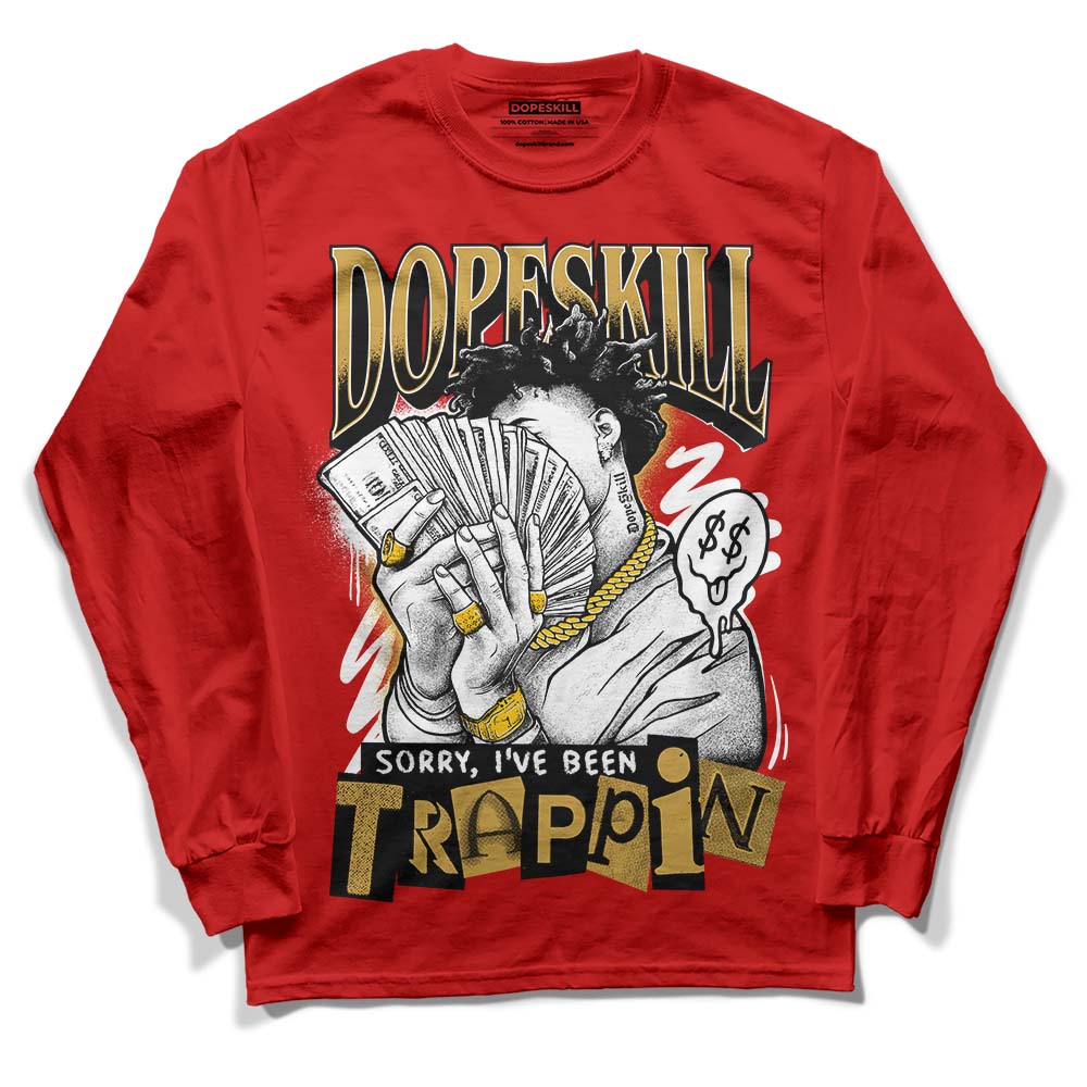 Red Collection DopeSkill Red Long Sleeve T-Shirt Sorry I've Been Trappin Graphic