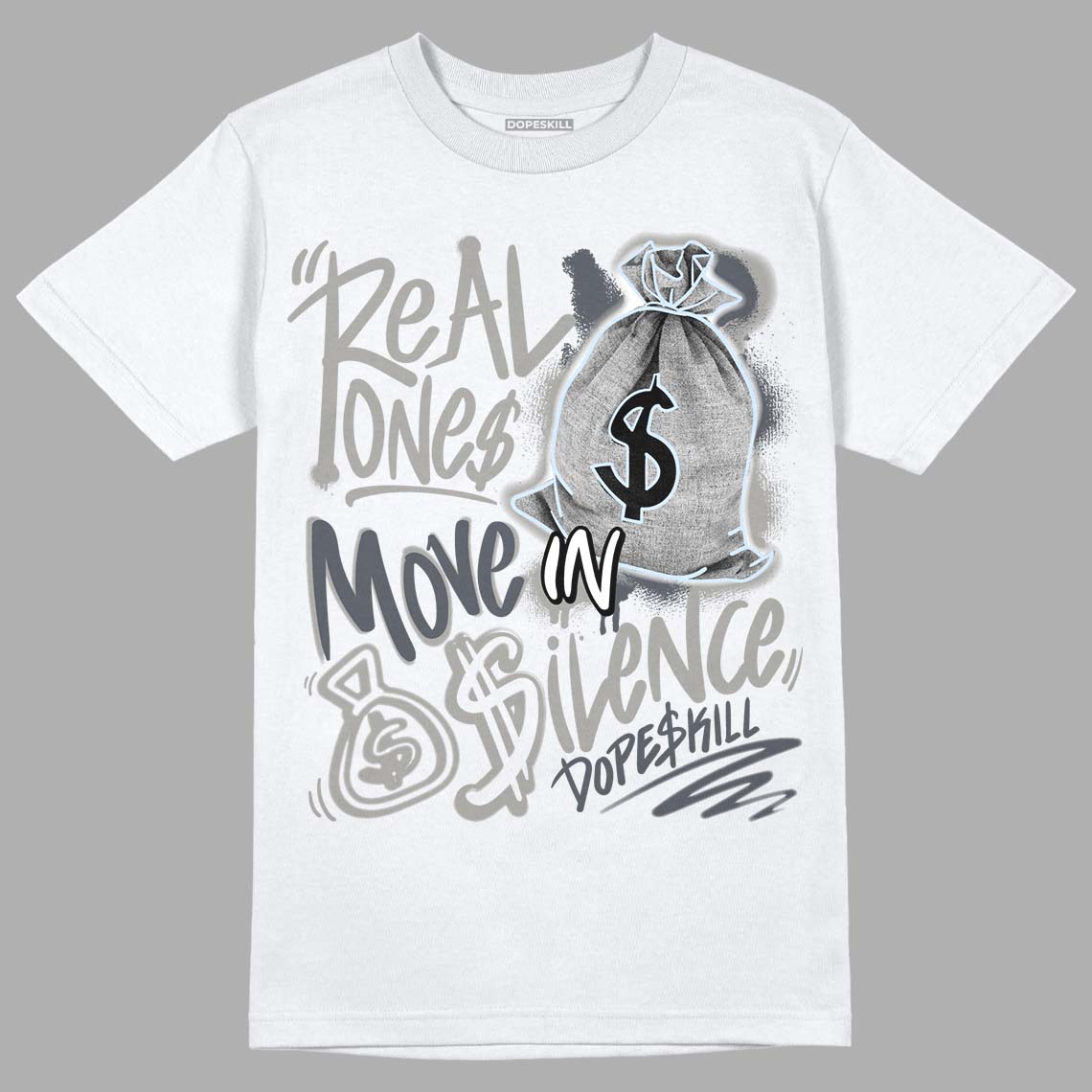 Cool Grey 6s DopeSkill T-Shirt Real Ones Move In Silence Graphic