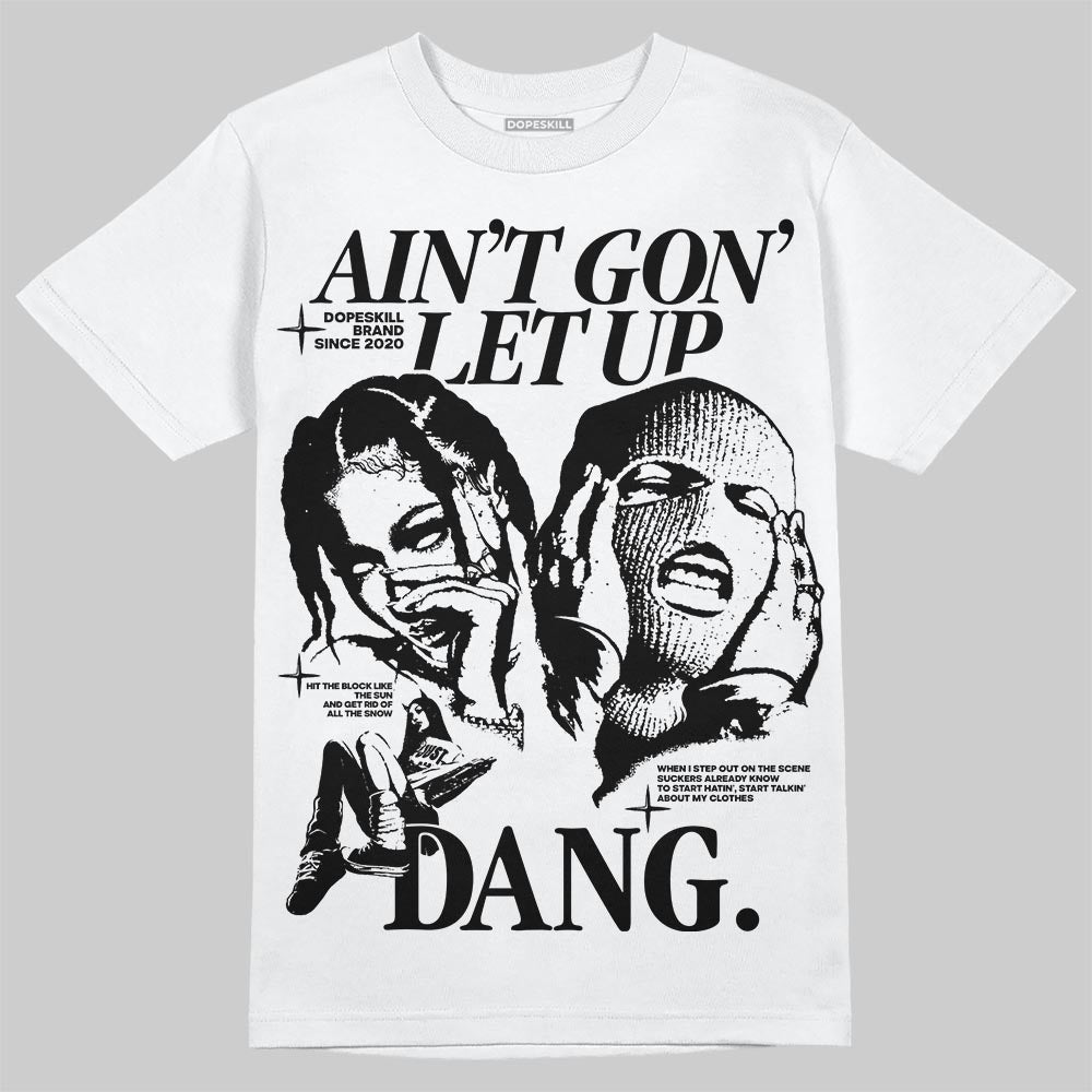 Black and White Collection DopeSkill T-Shirt Ain't Gon' Let Up Graphic